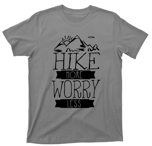 Hike More Worry Less T Shirt