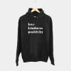 Love Kindness Positivity Hoodie