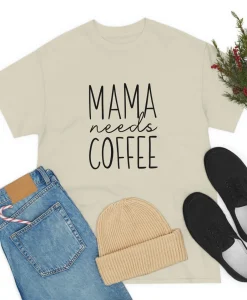 Mama Needs Coffee T-shirt