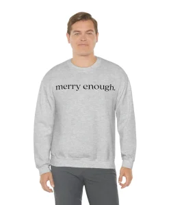 Merry Enough. Christmas Sweatshirt