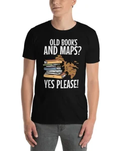 Old Books and Maps Yes Please Shirt