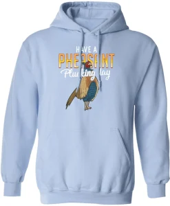 Pheasant Plucking Hoodie