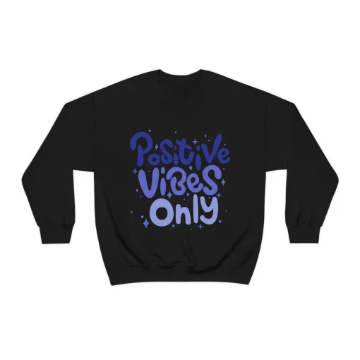 Positive Vibes Only Cute Trendy Sweatshirt