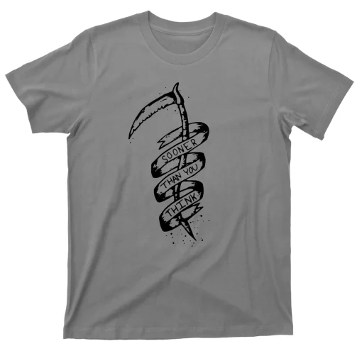 Sooner Than You Think T Shirt