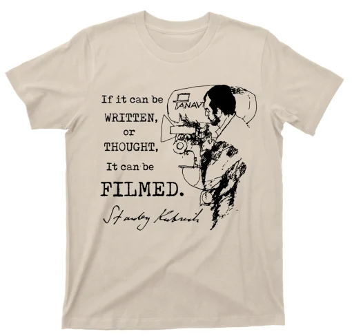 Stanley Kubrick Quote T Shirt