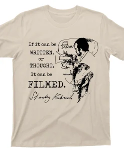 Stanley Kubrick Quote T Shirt