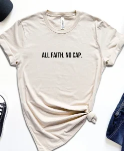 All Faith No Cap T Shirt