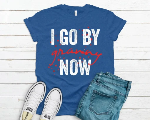 I Go By Grammy Now T Shirt