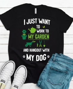 I Just Want To Work In My Garden And Hangout With My Dogs Shirt