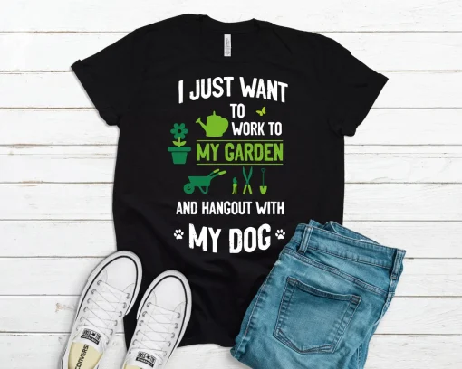 I Just Want To Work In My Garden And Hangout With My Dogs Shirt