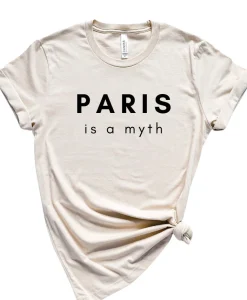 Paris is a myth t shirt