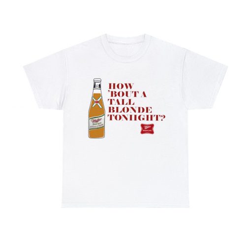 How bout A Tall Blonde Tonight T-shirt