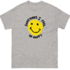 Sometimes I feel So Happy T-shirt thd